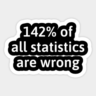 142% of all statistics are wrong Sticker